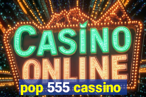 pop 555 cassino